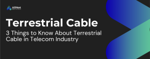 3 Things to Know About Terrestrial Cable in the Telecom Industry