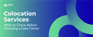 Colocation Services: What to Check Before Choosing a Data Center