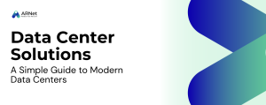 Data Center Solutions: A Simple Guide to Modern Data Centers