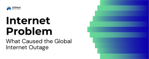 Internet Problem Explained: What Caused the Global Internet Outage
