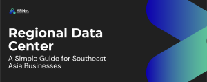 What Is a Regional Data Center? A Simple Guide for Southeast Asia Businesses