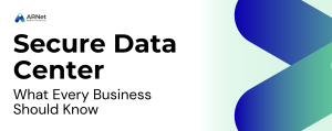 Secure Data Center Guide: What Every Business Should Know