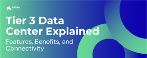 What Is a Tier 3 Data Center and How Does It Work?